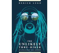 The Unlikely Thru-Hiker: An Appalachian Trail Journey
