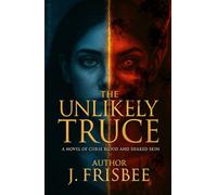 The Unlikely Truce: A Novel of Curse Blood and Shared Skin (The Unlikely Trilogy)