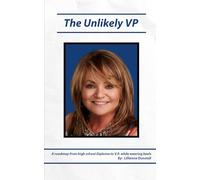 The Unlikely VP: A Roadmap from High School Diploma to VP While Wearing Heels