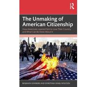 The Unmaking of American Citizenship: How Americans Learned Not to Love Their Country and What Can Be Done About It