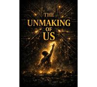 The Unmaking of Us: 1