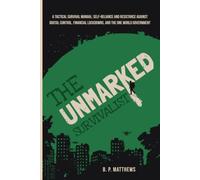 THE UNMARKED SURVIVALIST: Tactical Resistance Manual: Defying Digital Control, Financial Lockdowns, and the Global System