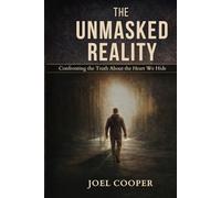 The Unmasked Reality: Confronting the Truth About the Heart We Hide