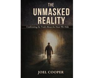 The Unmasked Reality: Confronting the Truth About the Heart We Hide