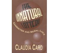 The Unnatural Lottery: Character and Moral Luck