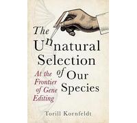 The Unnatural Selection: At the Frontier of Gene Editing