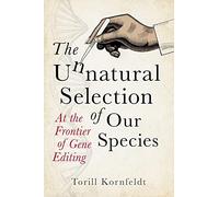 The Unnatural Selection of Our Species: At the Frontier of Gene Editing