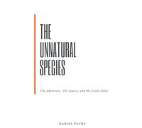 The Unnatural Species: The Adversary, The Source, and the Great Filter