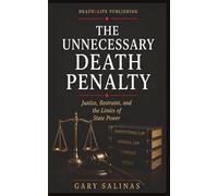 THE UNNECESSARY DEATH PENALTY: Justice, Restraint, and the Limits of State Power