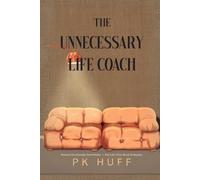 The Unnecessary Life Coach: Because You Already Know Better - But Let’s Talk About It Anyway