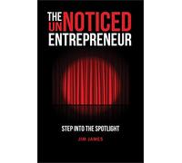 The UnNoticed Entrepreneur, Book 1 : Step Into the Spotlight