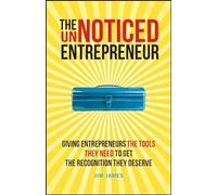 The UnNoticed Entrepreneur, Book 2: Giving Entrepreneurs the Tools They Need to Get the Recognition They Deserve