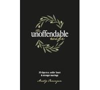 The Unoffendable Wife: 30 days to a softer heart and stronger marriage