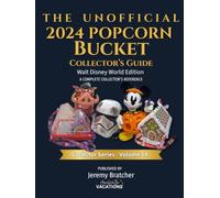 The UNOFFICIAL 2024 Popcorn Bucket Collectors Guide: Walt Disney World Edition: A Complete Collectors Reference.