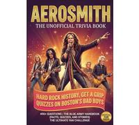 The Unofficial Aerosmith Trivia Book: 490 Hard Rock History, Get a Grip Quizzes on Boston’s Bad Boys | The Blue Army Handbook (Facts, Quizzes, and Stories) (The Ultimate Musician Quiz Series)