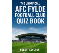 The Unofficial AFC Fylde Football Club Quiz Book