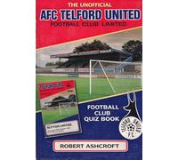 The Unofficial AFC Telford United Quiz Book