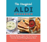 The Unofficial ALDI Cookbook: Delicious Recipes Made with Fan Favorites from the Award-Winning Grocery Store