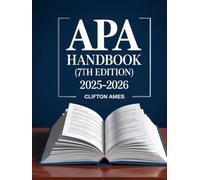 The Unofficial APA Handbook (7th Edition): A Comprehensive Companion to American Psychological Association Style for Students, Researchers, and ... Formatting, and Scholarly Writing with Ease