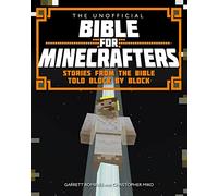 The Unofficial Bible for Minecrafters: (The Unofficial Bible for Minecrafters New edition)