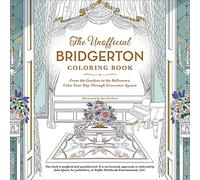 The Unofficial Bridgerton Coloring Book: From the Gardens to the Ballrooms, Color Your Way Through Grosvenor Square (Unofficial Coloring Book Gift Series)