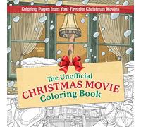 The Unofficial Christmas Movie Coloring Book: Coloring Pages from Your Favorite Christmas Movies