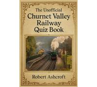 The Unofficial Churnet Valley Railway Quiz Book
