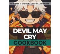 The Unofficial Devil May Cry Cookbook: Unofficial Recipes from the Demon-Hunting World of Dante