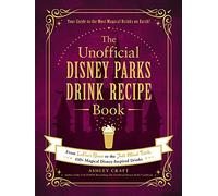 The Unofficial Disney Parks Drink Recipe Book – 100+ Magical Disney-Inspired Drinks – Adams Media