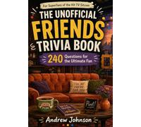 THE UNOFFICIAL FRIENDS TRIVIA BOOK