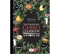 The Unofficial Ghibli Cookbook Recipes from the Legendary Studio