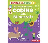 The Unofficial Guide to Coding with Minecraft (Ready, Set, Code!)