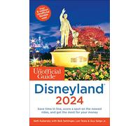 The Unofficial Guide to Disneyland 2024 (Unofficial Guides) (Disneyland California)
