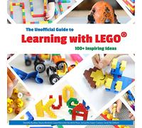 The Unofficial Guide to Learning with LEGO®: 100+ Inspiring Ideas
