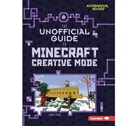 The Unofficial Guide to Minecraft Creative Mode (My Minecraft (Alternator Books ))
