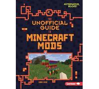 The Unofficial Guide to Minecraft Mods (My Minecraft)