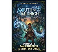The Unofficial Guide to South of Midnight: Complete Walkthrough & Strategy Guide