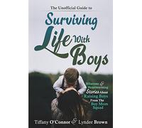 The Unofficial Guide to Surviving Life With Boys: Hilarious & Heartwarming Stories About Raising Boys From The Boymom Squad: 1