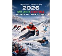 The Unofficial Guide to the 2026 Milano Cortina Winter Olympic Games