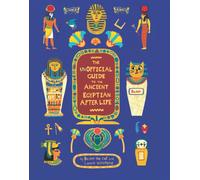 The Unofficial Guide to the Ancient Egyptian Afterlife