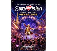 The Unofficial Guide to the Eurovision Song Contest Vienna 2026
