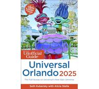 The Unofficial Guide to Universal Orlando 2025: The Full Scoop on Universal's New Epic Universe