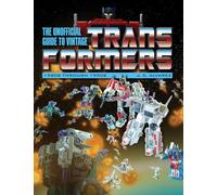 The Unofficial Guide to Vintage Transformers : 1980s Through 1990s