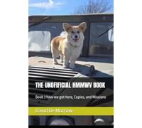 THE UNOFFICIAL HMMWV BOOK: Book 3 how we got here, Copies, and Missions