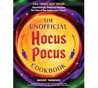 Unofficial Hocus Pocus Cookbook, The: 50 Bewitchingly Delicious Recipes for Fans of the Halloween Classic (Unofficial Hocus Pocus Books)