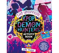 The Unofficial K-Pop Demon Hunters Activity Book