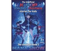 The Unofficial K-POP Demon Hunters stories for kid ages 7 - 12: The Comeback Book 2 (THE UNOFFICIAL IDOL HUNTERS STORIES FOR KIDS)