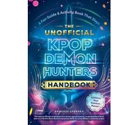 The Unofficial KPop Demon Hunters Handbook: A Fan Guide & Activity Book That Slays