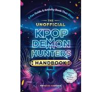 The Unofficial KPop Demon Hunters Handbook: A Fan Guide & Activity Book That Slays