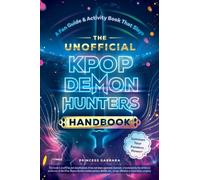 The Unofficial KPop Demon Hunters Handbook: A Fan Guide & Activity Book That Slays